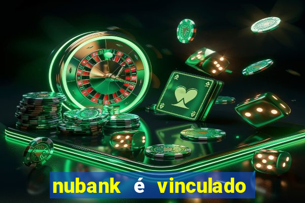 nubank é vinculado a qual banco