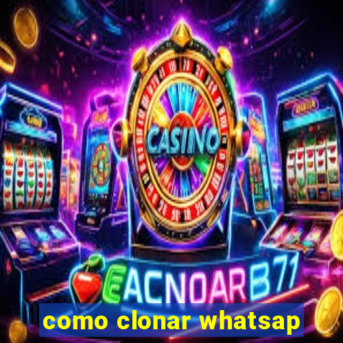 como clonar whatsap