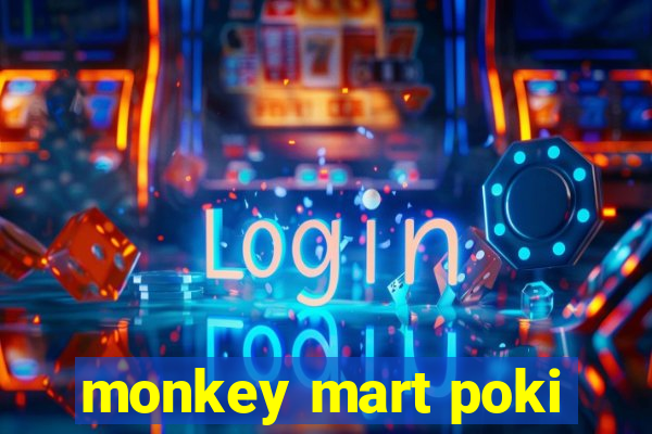 monkey mart poki