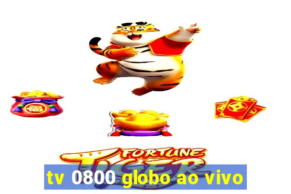 tv 0800 globo ao vivo