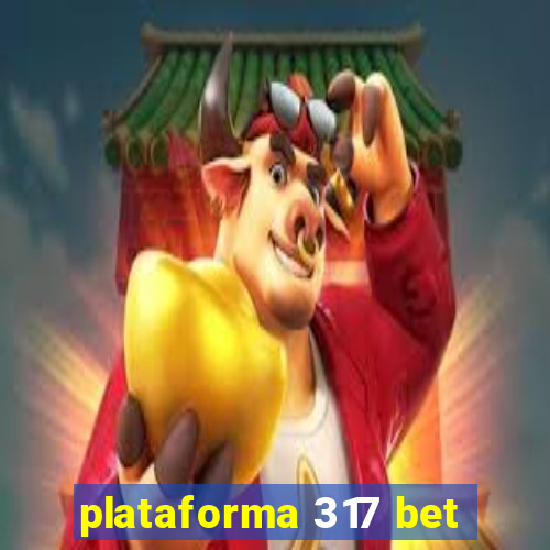 plataforma 317 bet