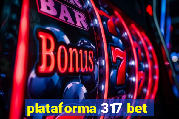 plataforma 317 bet