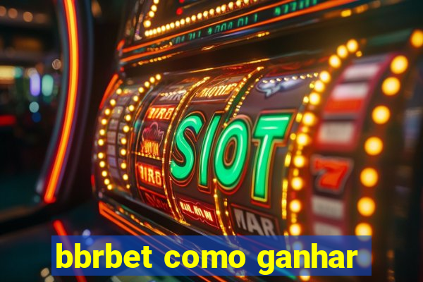 bbrbet como ganhar