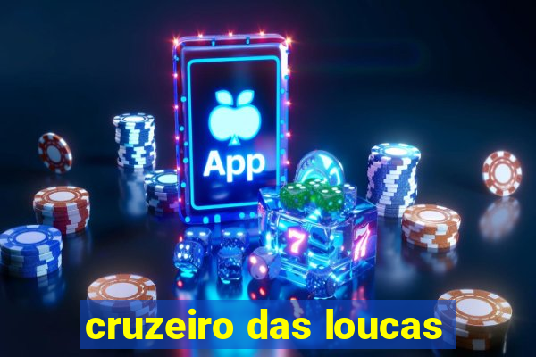 cruzeiro das loucas