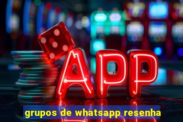 grupos de whatsapp resenha