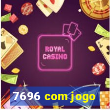 7696 com jogo