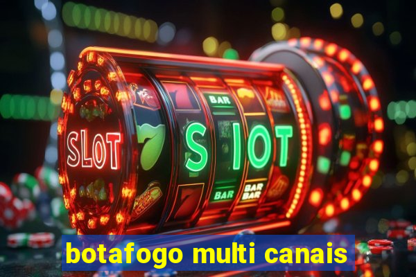 botafogo multi canais