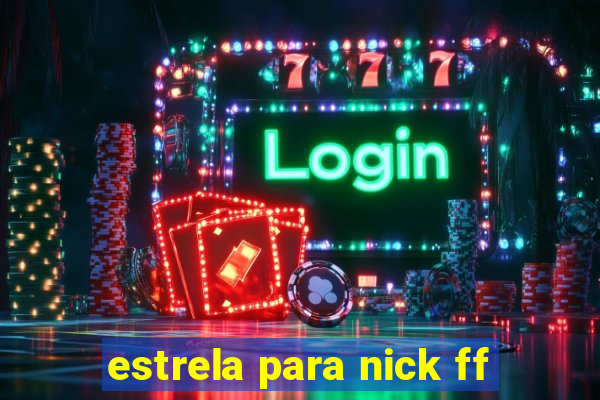 estrela para nick ff