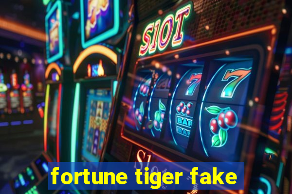 fortune tiger fake