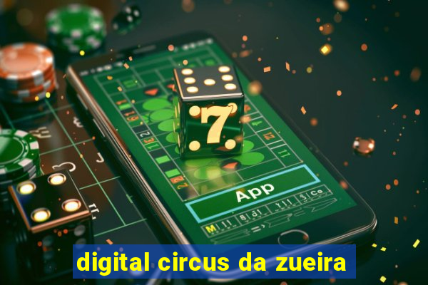 digital circus da zueira