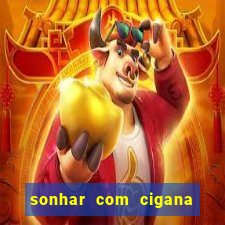 sonhar com cigana lendo cartas