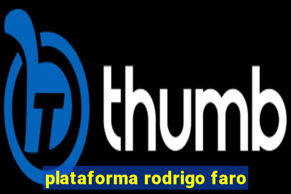 plataforma rodrigo faro