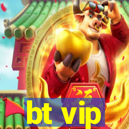 bt vip