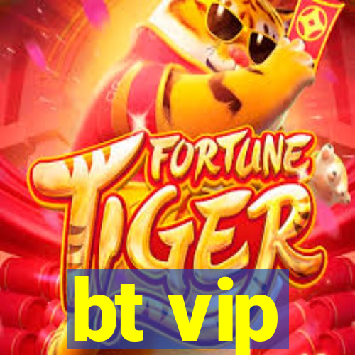 bt vip