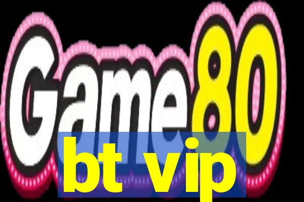 bt vip