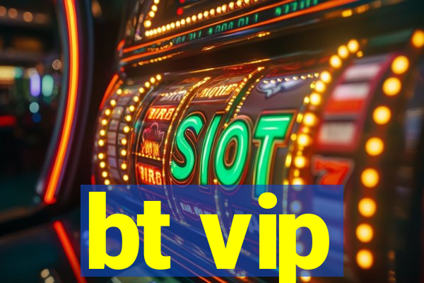 bt vip