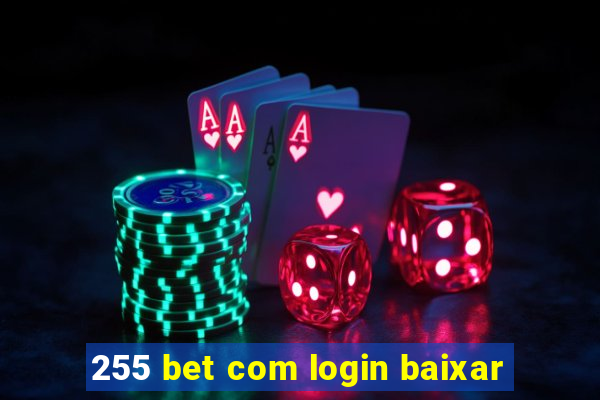 255 bet com login baixar