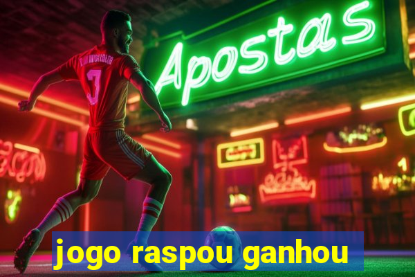 jogo raspou ganhou