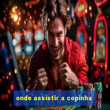 onde assistir a copinha