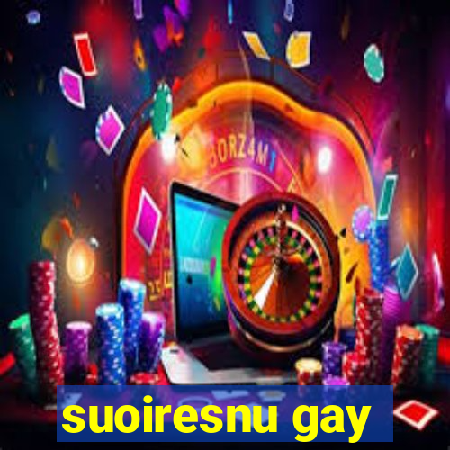 suoiresnu gay