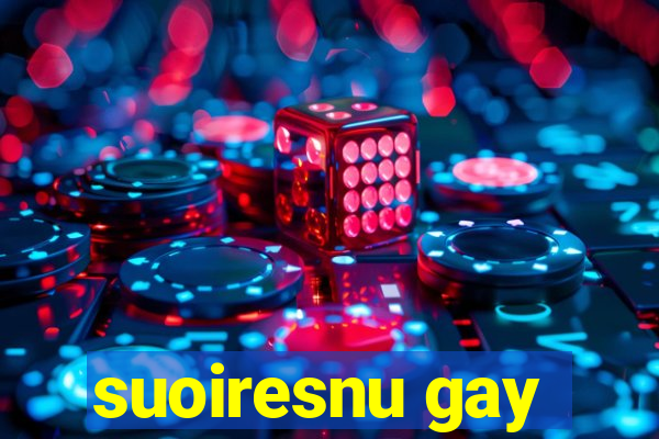 suoiresnu gay