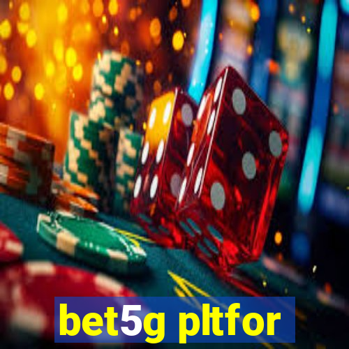 bet5g pltfor