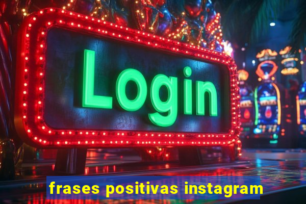 frases positivas instagram