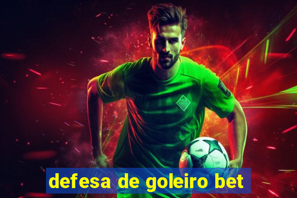 defesa de goleiro bet