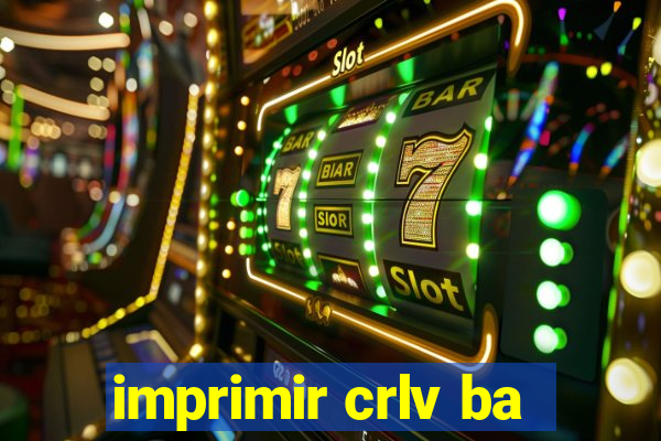 imprimir crlv ba