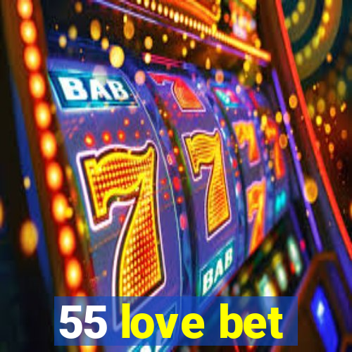 55 love bet