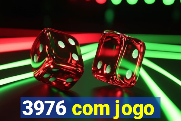 3976 com jogo