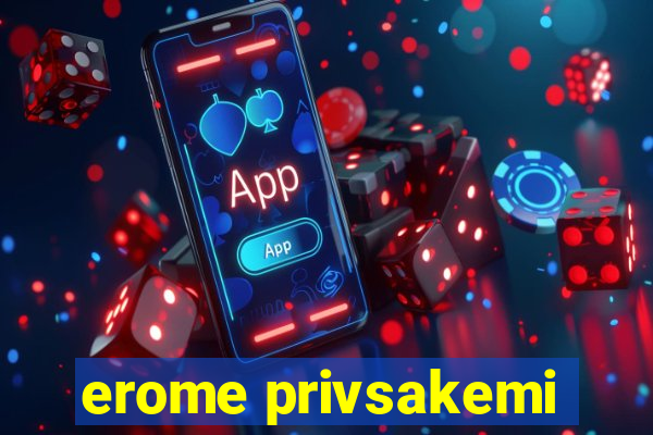 erome privsakemi