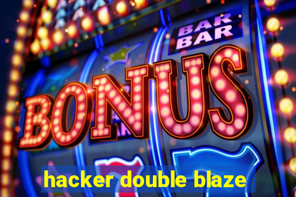 hacker double blaze