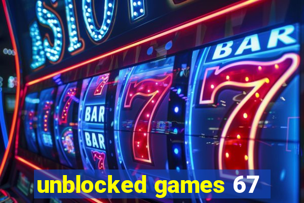 unblocked games 67