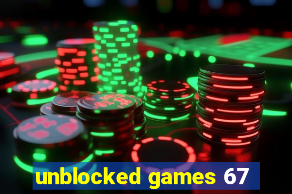 unblocked games 67