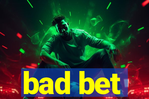 bad bet