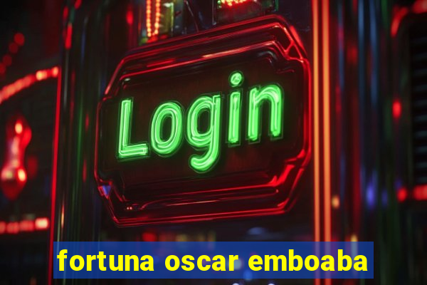 fortuna oscar emboaba