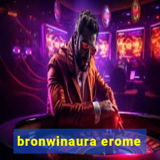 bronwinaura erome