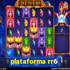 plataforma rr6