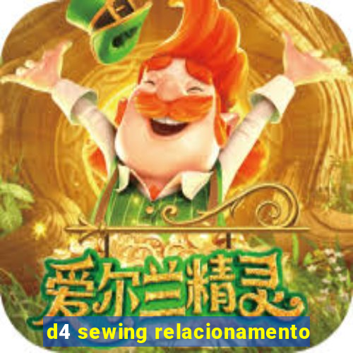 d4 sewing relacionamento