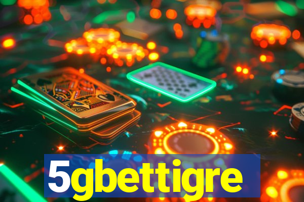 5gbettigre