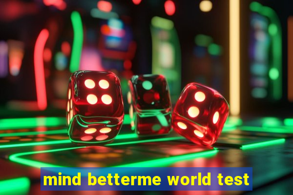 mind betterme world test