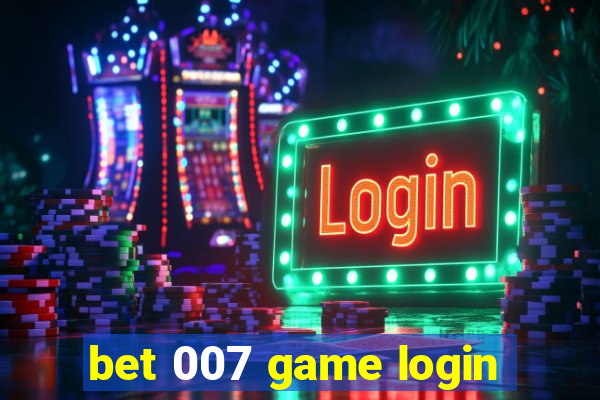 bet 007 game login