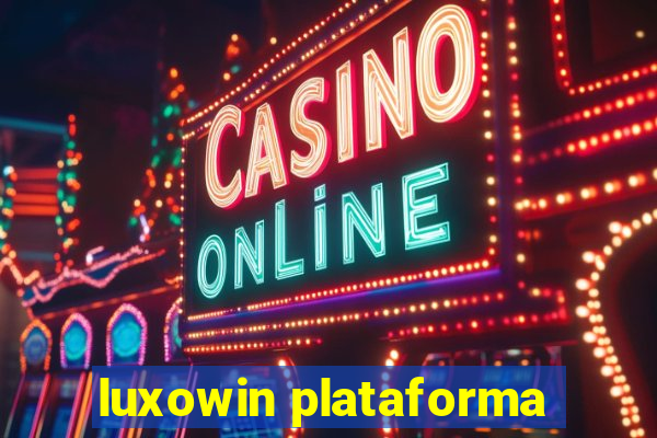 luxowin plataforma