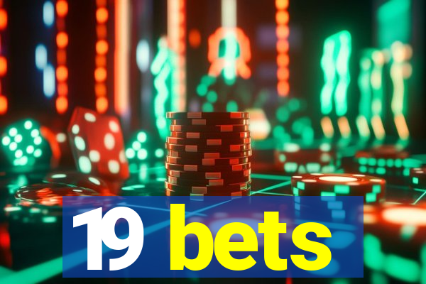 19 bets