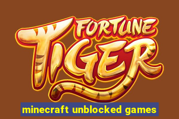 minecraft unblocked games