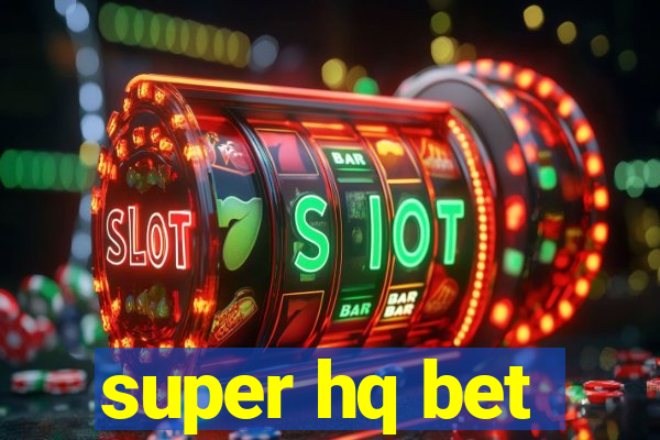 super hq bet