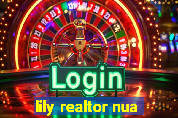 lily realtor nua