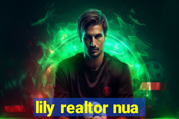 lily realtor nua