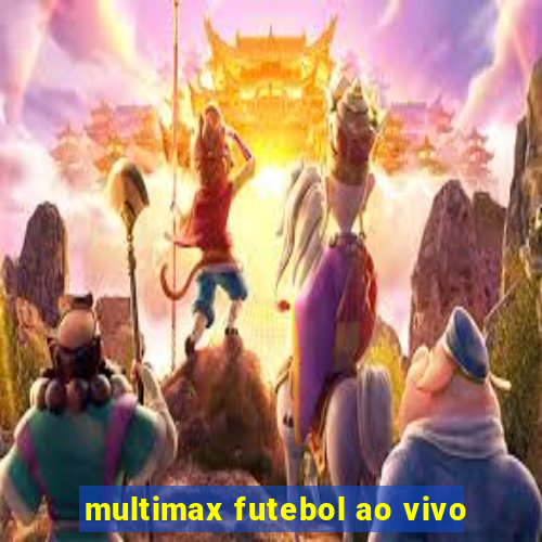 multimax futebol ao vivo